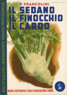 I sedano, il finocchio, il cardo. Manuale di orticoltura di Francesco Francolini